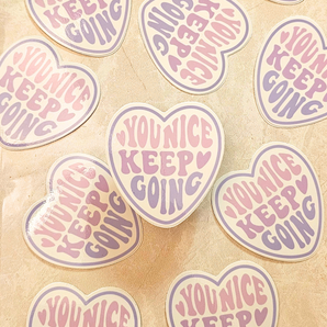 You Nice Keep Going sticker